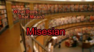 What does Misesian mean?