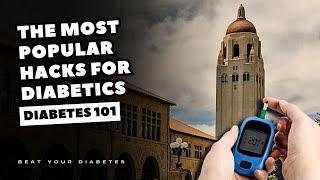 The Most Popular Hacks For Diabetics Shared By Stanford Professor