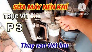 Hướng dẫn sửa máy nén khí trục vít chảy dầu ở lọc gió, Thay van tiết lưu phần 3