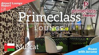 PRIMECLASS LOUNGE | MUSCAT (MCT) AIRPORT   | PRIORITY PASS | Lounge Visit