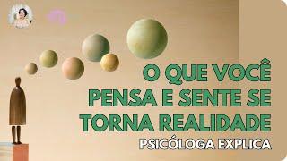 COMO A PSICOLOGIA VÊ A CRENÇA: OS PENSAMENTOS CRIAM A REALIDADE