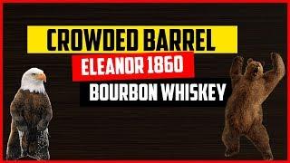 Crowded Barrel Distillery, Eleanor Bourbon 1860 | The Whiskey Dictionary