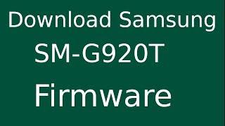 How To Download Samsung Galaxy S6 SM-G920T Stock Firmware (Flash File) For Update Android Device