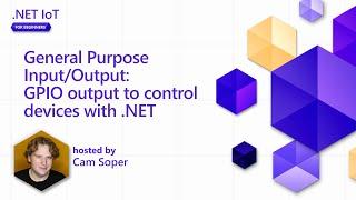 General Purpose Input/Output GPIO output control devices with .NET (3 of 6) | .NET IoT for Beginners