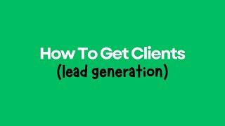 How to Get New Clients (Lead Generation)