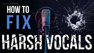 How to Fix Harsh Vocals: The Right and the Wrong Way