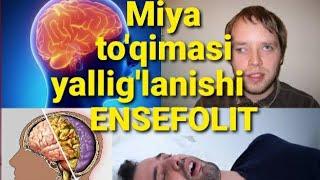 ,,ENSEFOLIT"Bosh miya to'qimasi yallig'lanishi