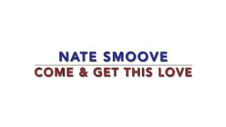 Come & Get This Love by Nate Smoove