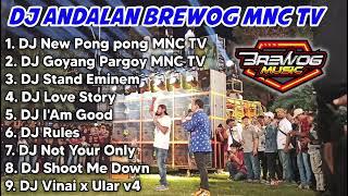 DJ ANDALAN BREWOG MNC TV New Pong Pong, Goyang Pargoy, Stand Eminem | FULL HOREGG TANPA IKLAN