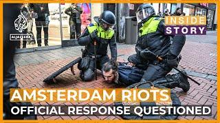 Was the official response to Amsterdam riots biased and Islamophobic? | Inside Story