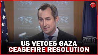 US Defends Veto of Gaza Ceasefire at the United Nations