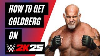 How To Get Goldberg on WWE 2K25