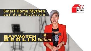 SmartHome Mythen auf dem Prüfstand - Baywatch Berlin Edition | Smart Home TV