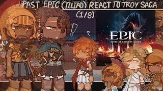 Past EPIC (ILLIAD) React To TROY Saga || EPIC ; The Musical  || 1/8 ||