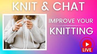 Knit & Chat: Steps to Improve Your Knitting