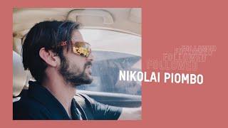 Followed: Nikolai Piombo