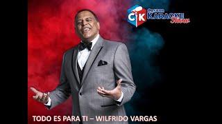 karaoke todo es para ti wilfrido vargas (OFFICIAL) @WilfridoVargas2021 #merengue #karaokeslatinos