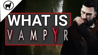 What is Vampyr? | A Brief Overview of the Game | Story and Systems