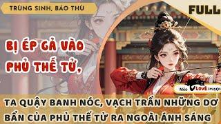 BỊ ÉP GẢ VÀO PHỦ THẾ TỬ, TA QUẬY TƯNG BỪNG LÔI HẾT NHỮNG DƠ BẨN TRONG PHỦ RA NGOÀI ÁNH SÁNG