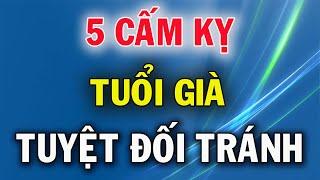 5 Điều Cấm Kỵ Tuổi Già Tuyệt Đối Tránh