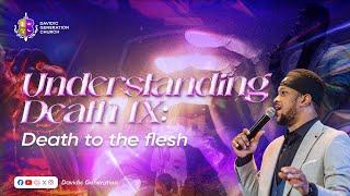 UNDERSTANDING DEATH (IX)|| DEATH TO THE FLESH|| LAWRENCE OYOR