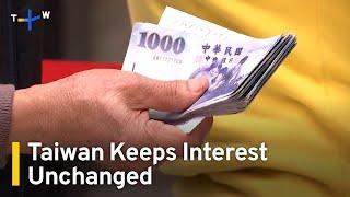 Taiwan Keeps Interest Rate Unchanged｜TaiwanPlus News