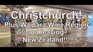 Exploring Christchurch and the Waipara Wine Region - And the end of our New Zealand adventures!