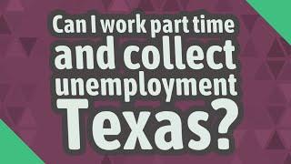 Can I work part time and collect unemployment Texas?