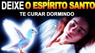 FORTÍSSIMA ORAÇÃO DA NOITE, O Espírito Santo Cura O Corpo E A Mente, SAÚDE E PROTEÇÃO ESPÍRITO SANTO