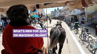 What's New on Mackinac Island for 2024?