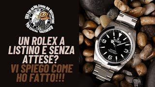 Un Rolex a listino e senza attese..ecco come ho fatto!