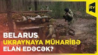 Ukrayna-Belarus sərhədində gərgin anlar yaşanır