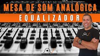 EQUALIZADOR MESA DE SOM ANALÓGICA | Aguinaldo Ramos