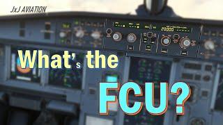 What is a Flight Control Unit? | Understanding FCU and How it is used? | A320