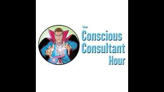 The Conscious Consultant Hour - Living Like the Future Matters