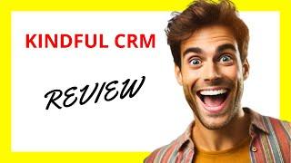  Kindful CRM Review: Streamlined Donor Management with Some Limitations