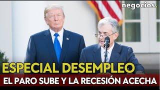 ESPECIAL DATO DESEMEPLEO EN EEUU: El paro sube y la recesión acecha ¿golpe a Trump?