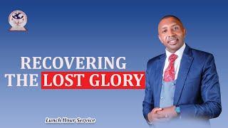 RECOVERING THE LOST GLORY | LUNCH HOUR SERVICE | 12TH NOV, 2024