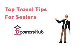 Top 5 Tips for Senior Travelers 2023