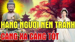 Phật Dạy SỐNG Ở Đời Người KHÔN NGOAN Tránh Xa LOẠI Người Này Sẽ Bình An Hạnh Phúc