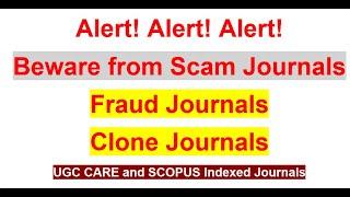 Beware from Fake, Fraud, Clone Journals | UGC CARE Listed journal, Scopus Journal Cloned, Big Scam