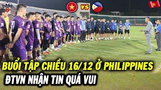 Buổi Tập Chiều 16/12 Tại Philippines: ĐT Việt Nam Tin Quá Vui, HLV Kim Sung Sướng Ngất Ngây