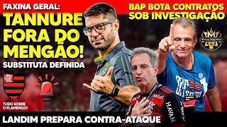 FAXINA GERAL NO FLAMENGO: 1ª CONTRATAÇÃO! BAP EMITE NOTA OFICIAL! TANNURE FORA! CONTRATOS SOB RISCO