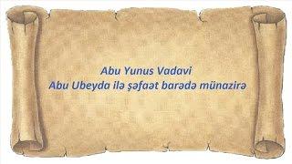 Abu Yunus Vadavi - Abu Ubeyda ilə şəfaət barədə münazirə