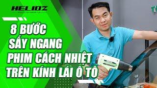 Hướng dẫn Dán Phim Cách Nhiệt【 Kính Lái 】cho Ô Tô║ Phần1: Phương pháp sấy ngang