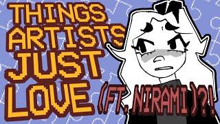 Things Artists Just LOVE (ft. @Nirami)