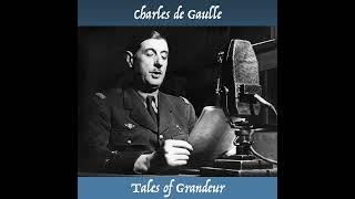 Charles de Gaulle, Tales of Grandeur