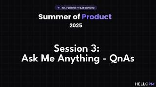 S3: AMA - Summer of Product Sessions - HELLOPM