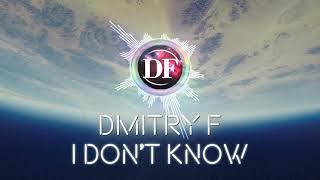 Dmitry F - I Don't Know