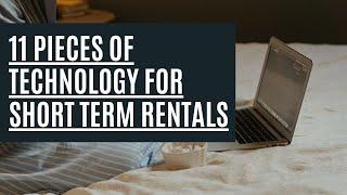 11 Pieces of Technology I Use For Short Term Rentals